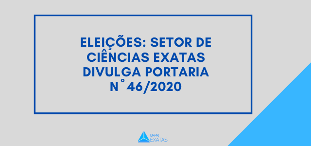 Setor de Ciências Exatas divulga Portaria  Nº46/2020 para eleições