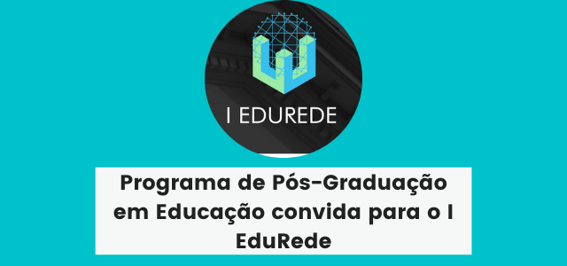 Programa de Pós-Graduação em Educação convida para o I EduRede